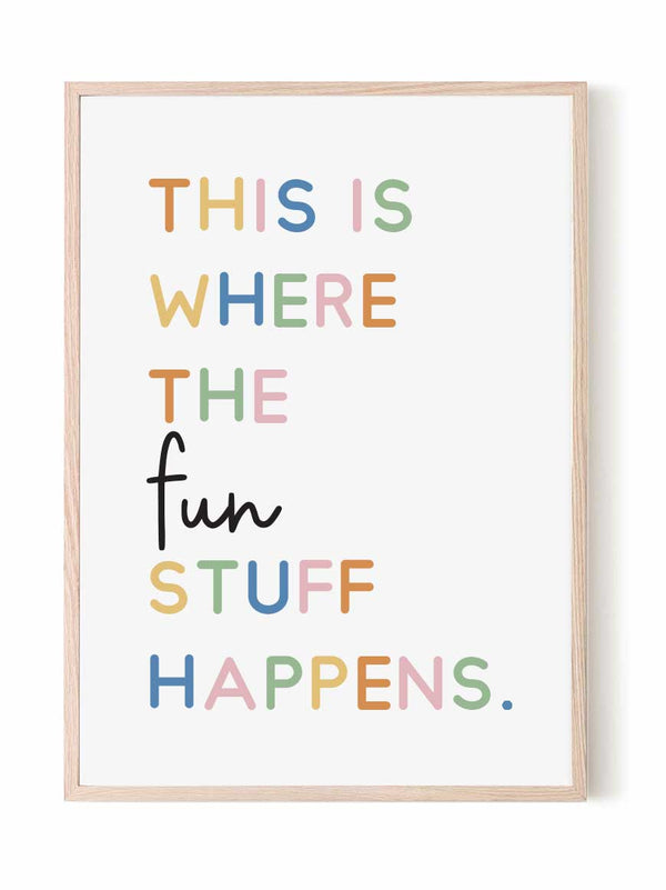 This is where the fun stuff happens wall print