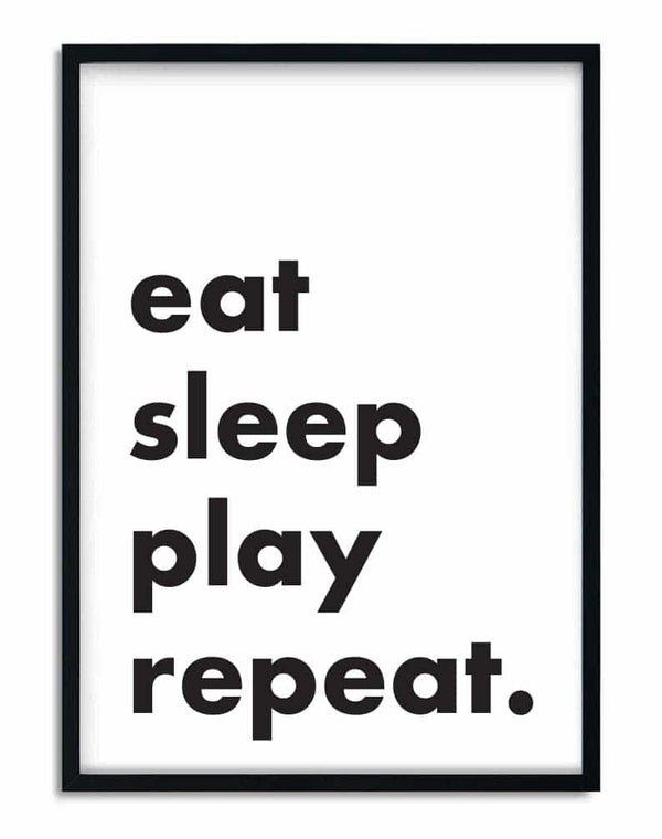eat sleep play repeat.